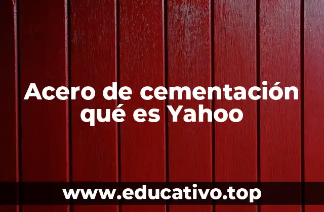 Acero de cementación qué es Yahoo