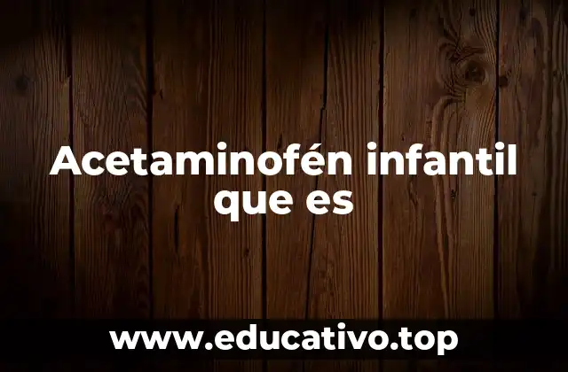 Acetaminofén infantil que es