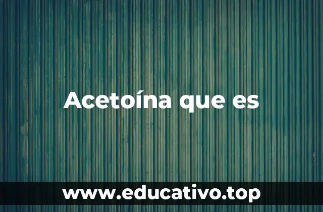 Acetoína que es