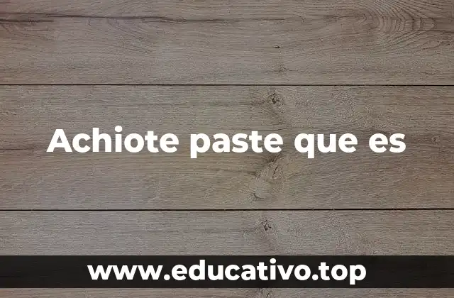 Achiote paste que es