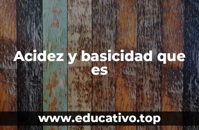 Acidez y basicidad que es