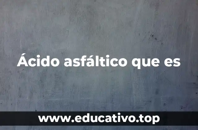 Ácido asfáltico que es