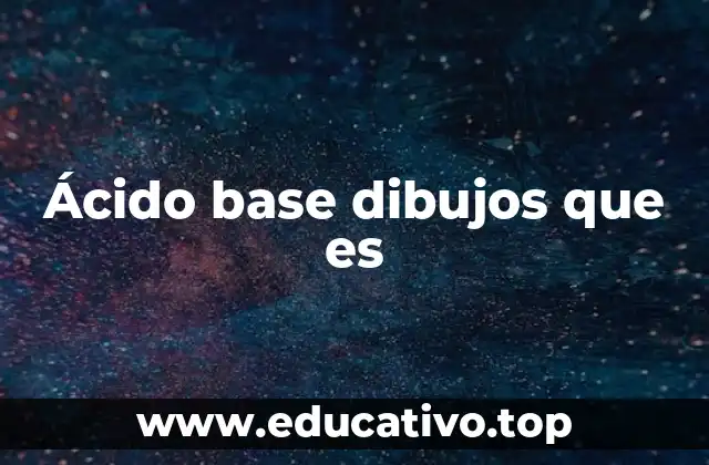 La representación visual de ácidos y bases