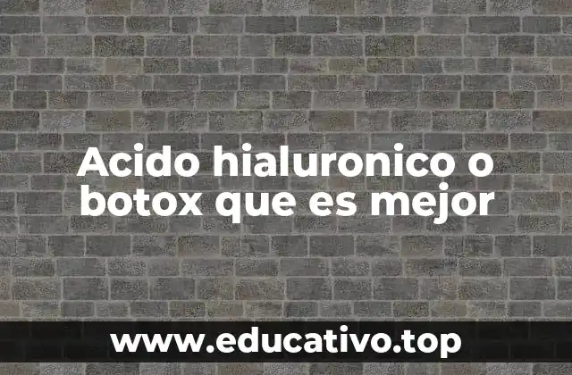 Acido hialuronico o botox que es mejor