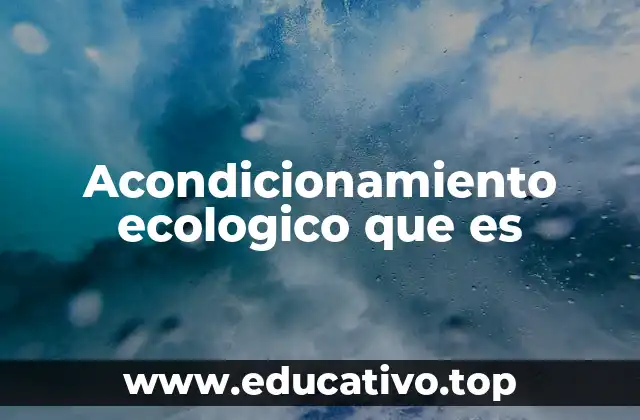Acondicionamiento ecologico que es