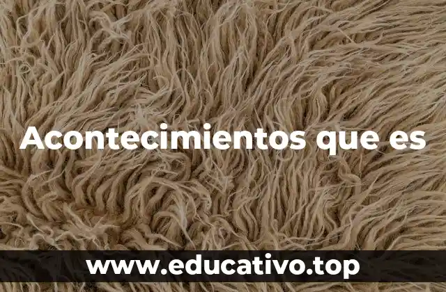 Acontecimientos que es