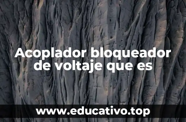 Acoplador bloqueador de voltaje que es
