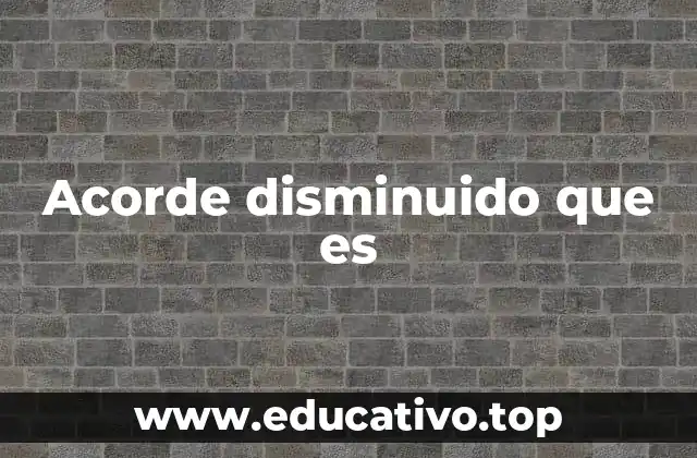 Acorde disminuido que es