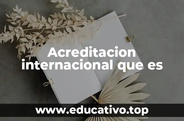 Acreditacion internacional que es