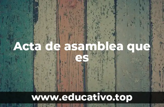 Acta de asamblea que es