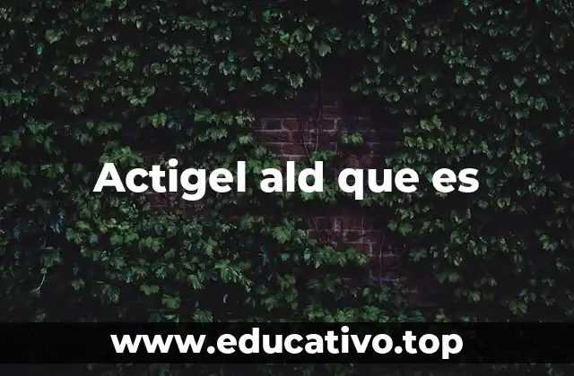 Actigel ald que es