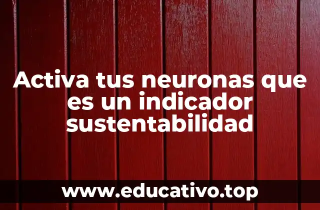 Activa tus neuronas que es un indicador sustentabilidad