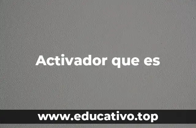 Activador que es