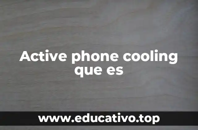Active phone cooling que es