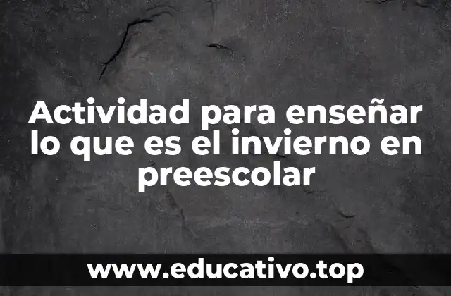 Actividad para enseñar lo que es el invierno en preescolar