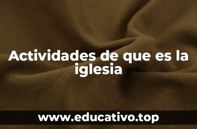 Actividades de que es la iglesia