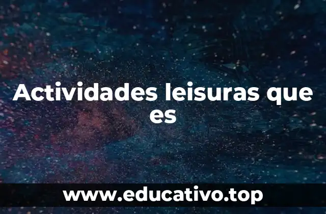 Actividades leisuras que es