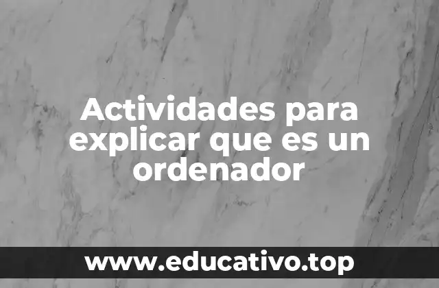 Actividades para explicar que es un ordenador