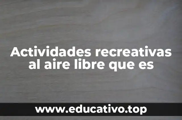 Actividades recreativas al aire libre que es