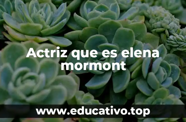 Actriz que es elena mormont