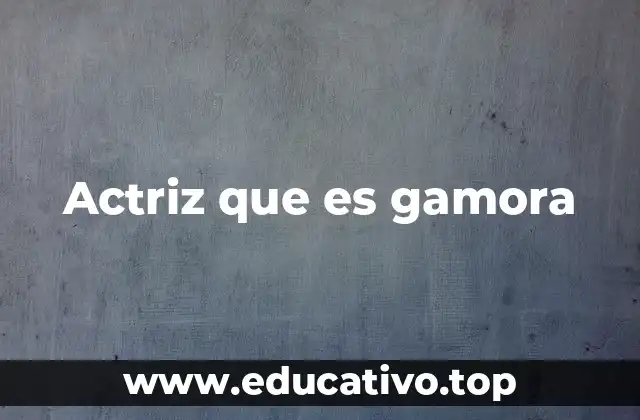 Actriz que es gamora