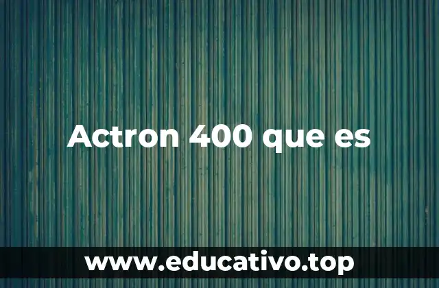 Actron 400 que es