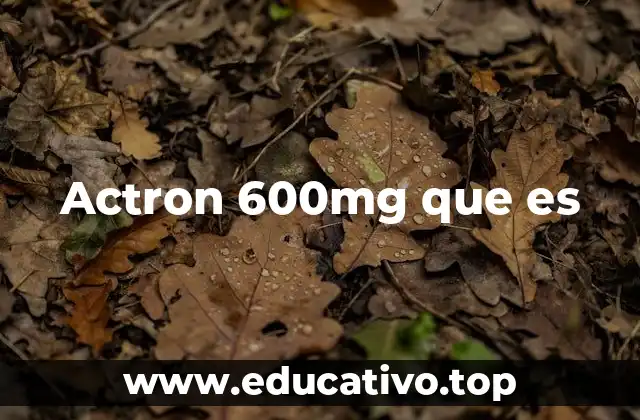 Actron 600mg que es