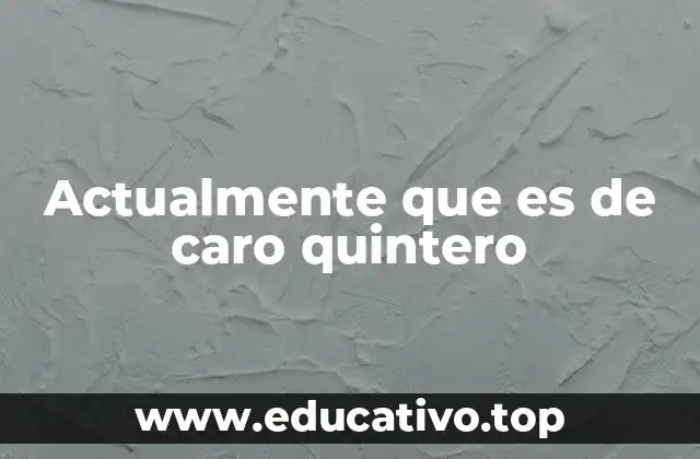 Actualmente que es de caro quintero