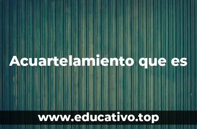 Acuartelamiento que es