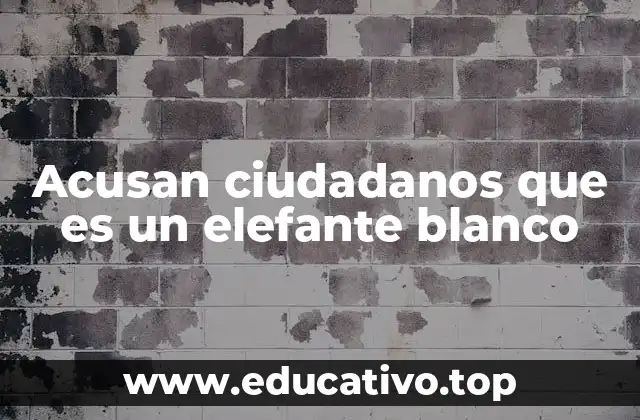 Acusan ciudadanos que es un elefante blanco