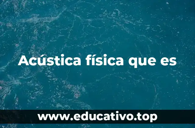 Acústica física que es