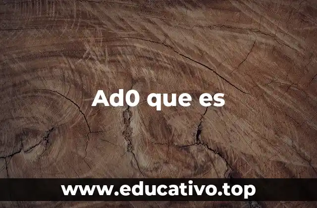 Ad0 que es