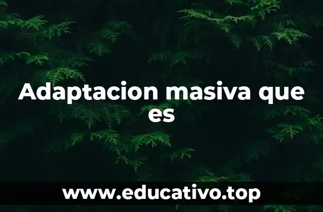 Adaptacion masiva que es