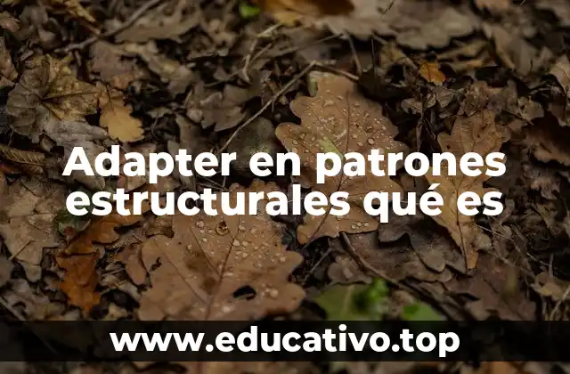 Adapter en patrones estructurales qué es