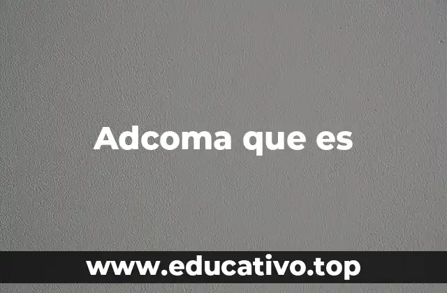 Adcoma que es