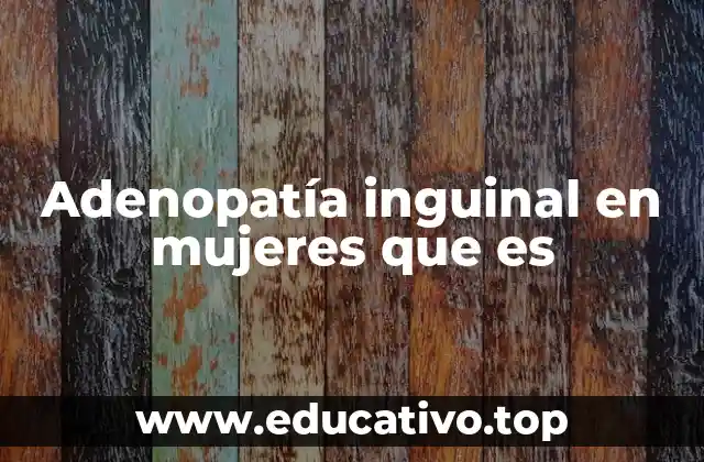 Adenopatía inguinal en mujeres que es