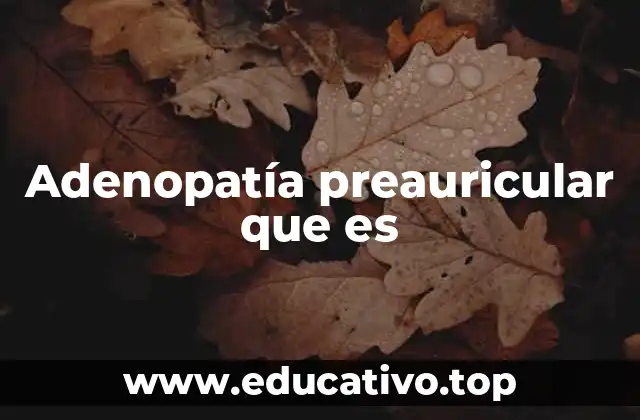 Adenopatía preauricular que es