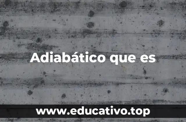 Adiabático que es