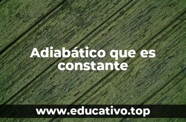 Adiabático que es constante