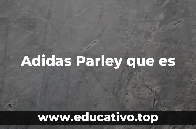 Adidas Parley que es