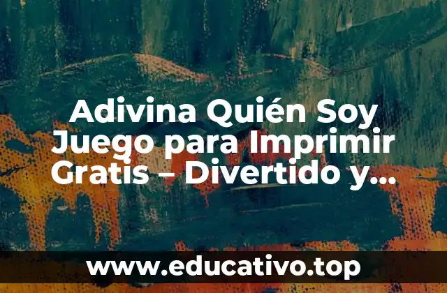 Adivina Quién Soy Juego para Imprimir Gratis – Divertido y Educativo