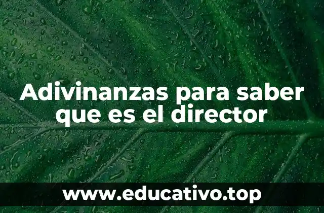 Adivinanzas para saber que es el director
