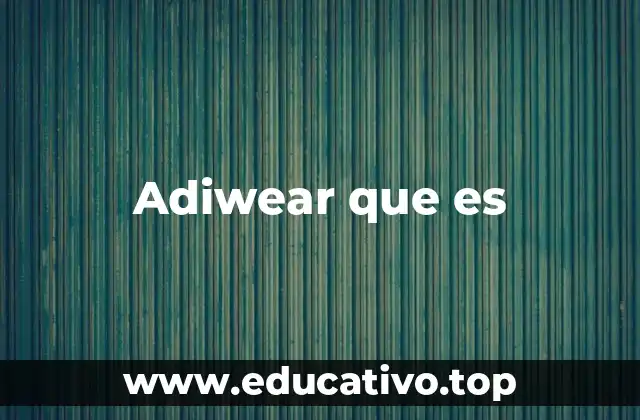 Adiwear que es
