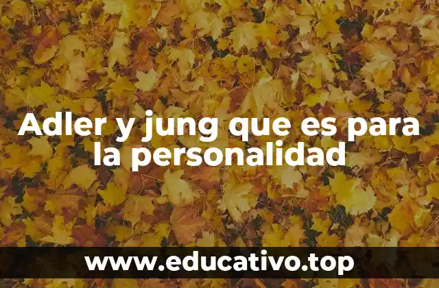 Adler y jung que es para la personalidad