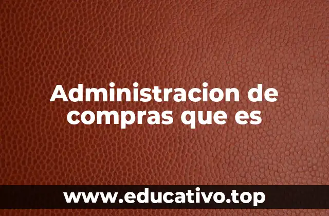 Administracion de compras que es
