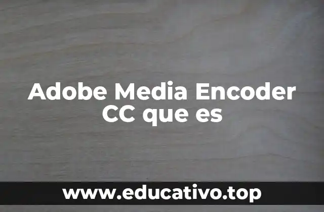 Adobe Media Encoder CC que es