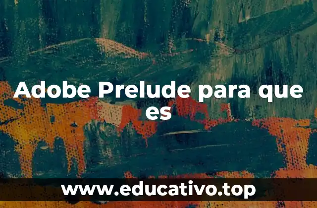 Adobe Prelude para que es