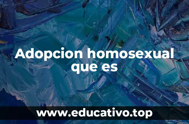 Cómo se está normalizando la adopción por parte de homosexuales en el mundo
