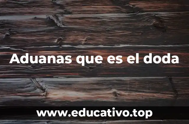 Aduanas que es el doda