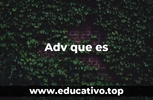 Adv que es